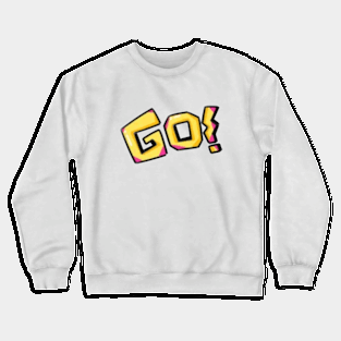 Go Crewneck Sweatshirt